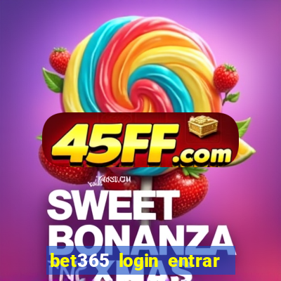 bet365 login entrar agora direto